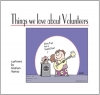book cover image Things We Love about Volunteers